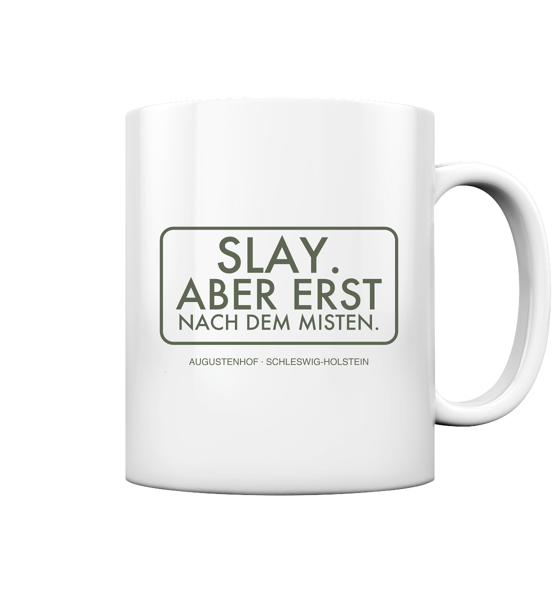 Slay. Aber erst nach dem Misten. - Tasse glossy