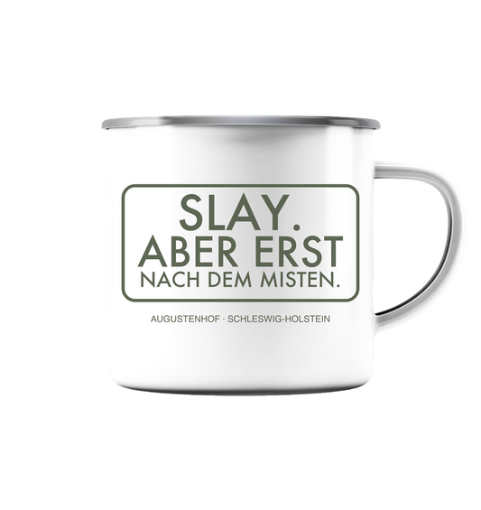 Slay. Aber erst nach dem Misten. - Emaille Tasse (Silber)