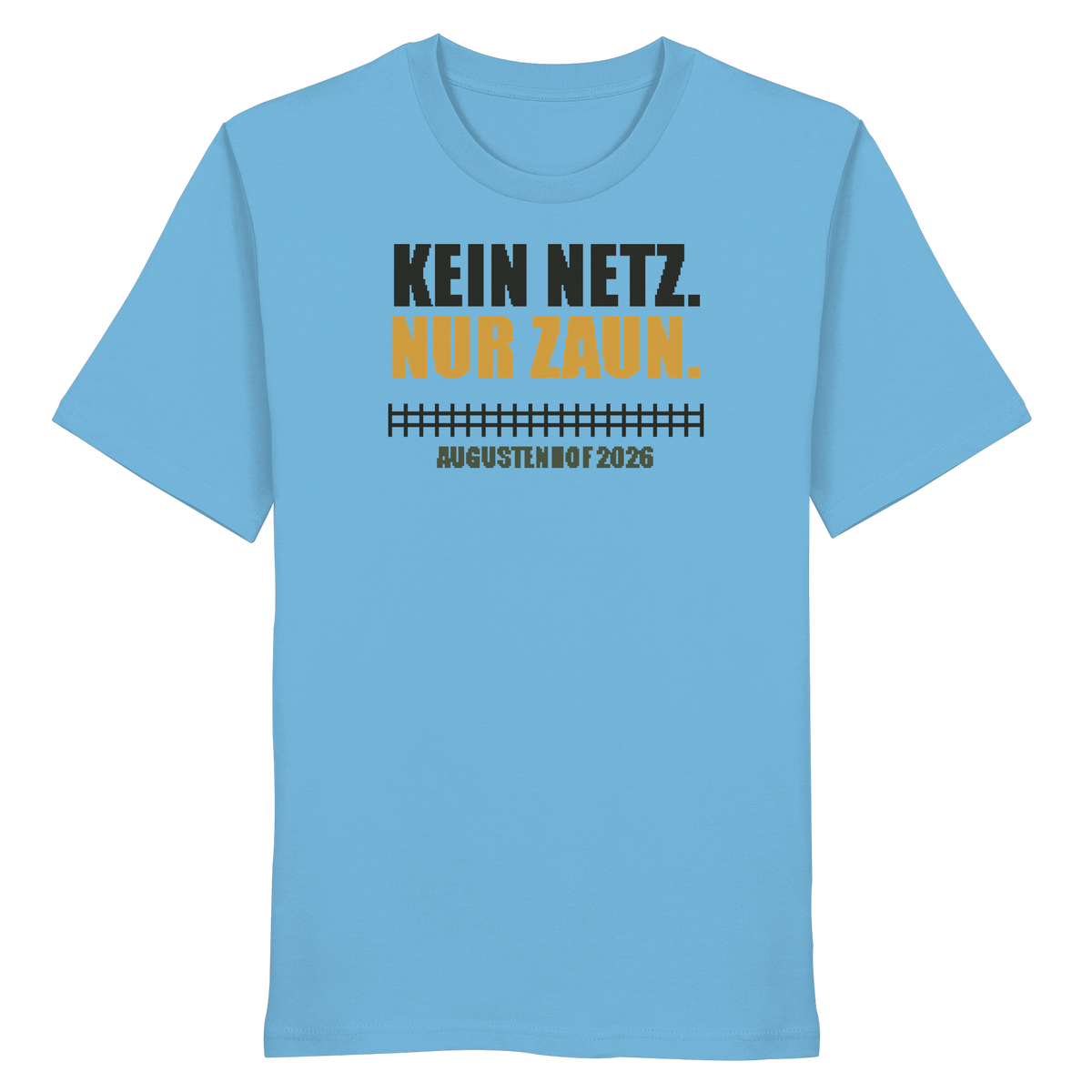 Kein Netz. Nur Zaun. - Organic Shirt