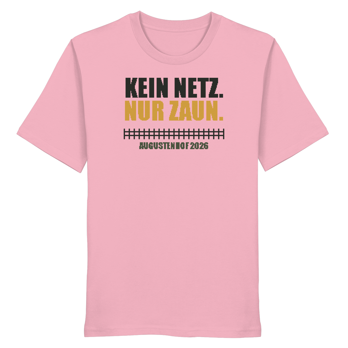 Kein Netz. Nur Zaun. - Organic Shirt