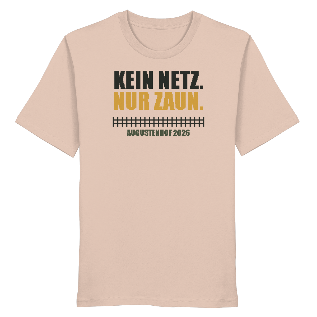 Kein Netz. Nur Zaun. - Organic Shirt