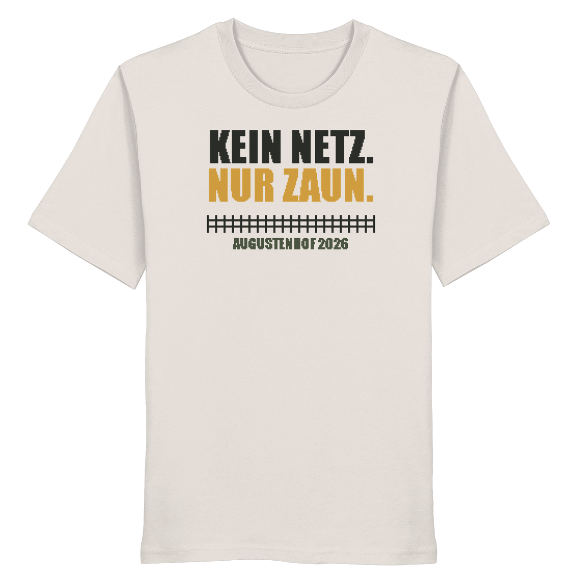 Kein Netz. Nur Zaun. - Organic Shirt