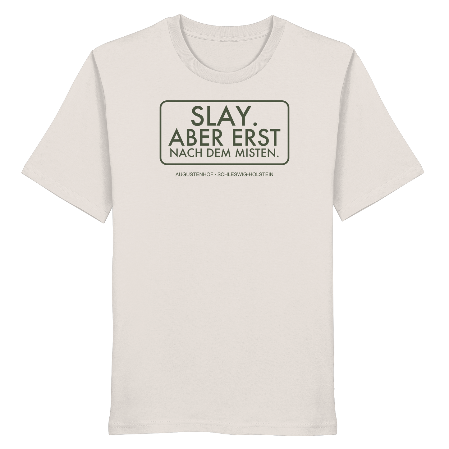 Slay. Aber erst nach dem Misten. - Organic Shirt