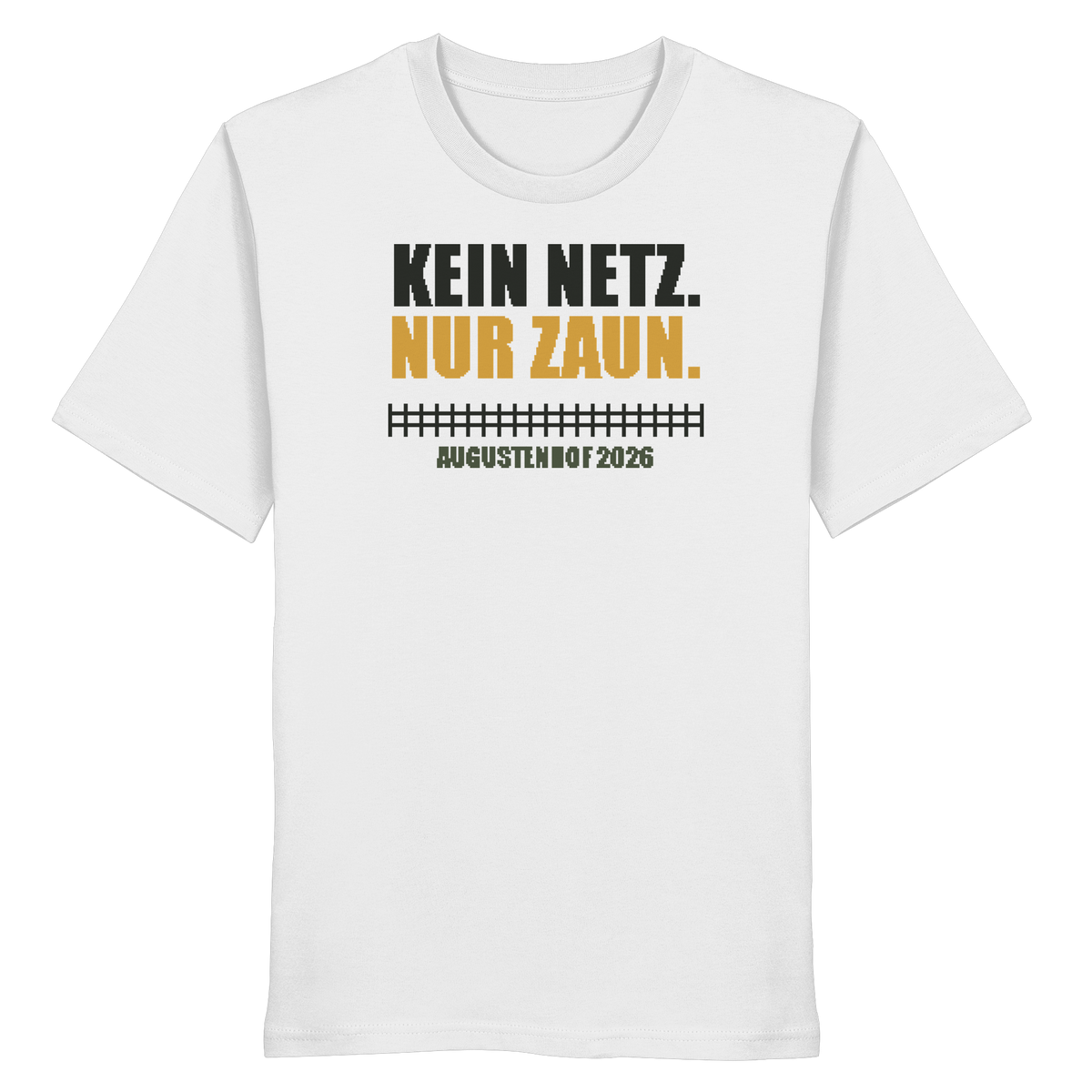 Kein Netz. Nur Zaun. - Organic Shirt