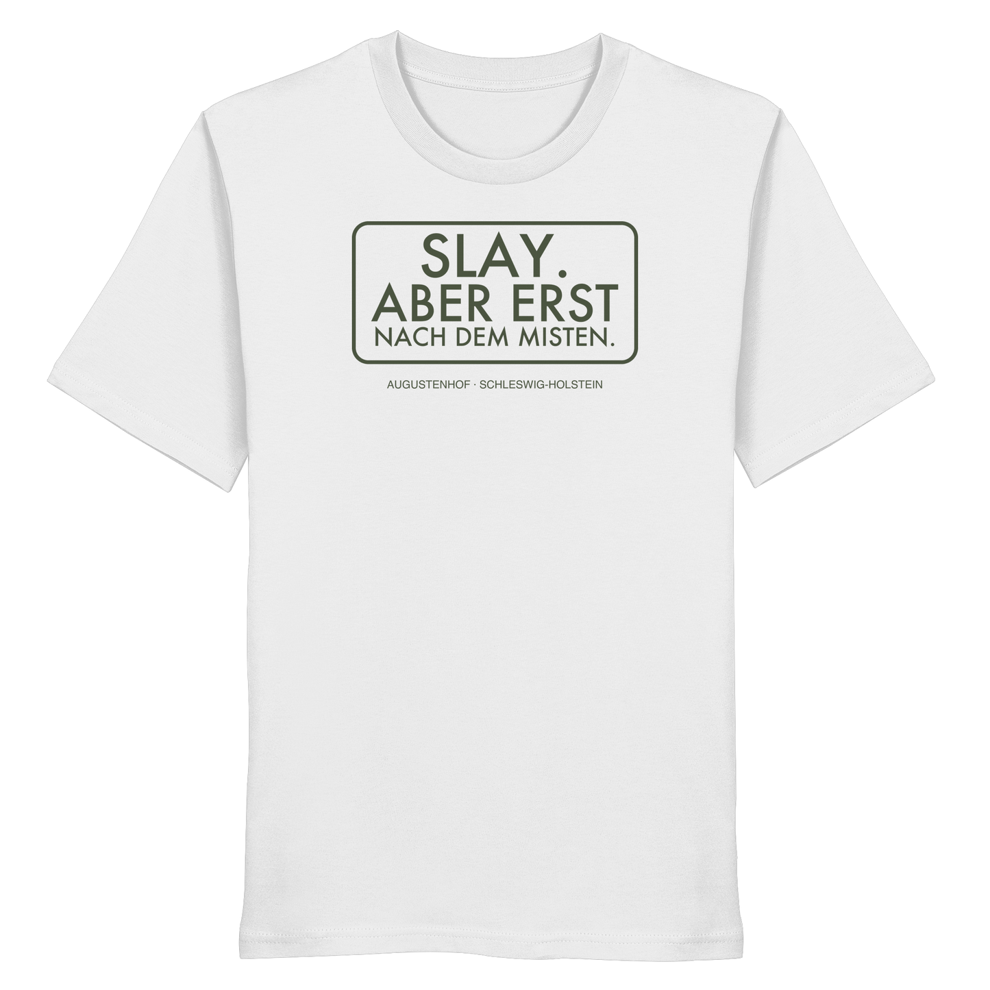 Slay. Aber erst nach dem Misten. - Organic Shirt