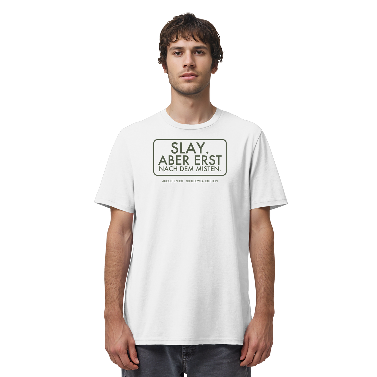 Slay. Aber erst nach dem Misten. - Organic Shirt
