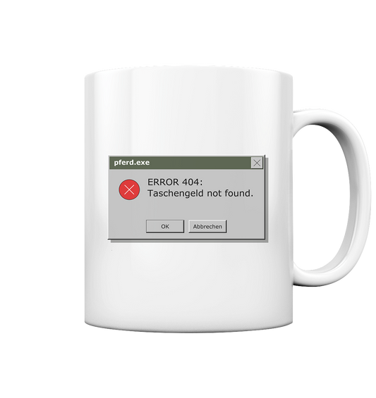 Error 404: Taschengeld not found. - Tasse glossy
