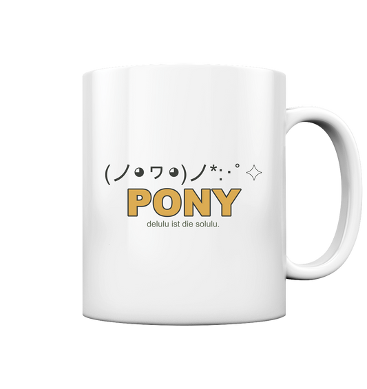 PONY. delulu ist die solulu. - Tasse glossy